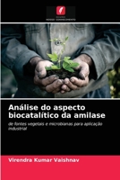 Análise do aspecto biocatalítico da amilase: de fontes vegetais e microbianas para aplicação industrial 6200851107 Book Cover