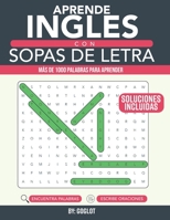 Aprende Inglés con Sopas De Letras: Una Forma Divertida de Aprender Inglés! Aprende Más de 1000 palabras de Vocabulario Esencial en Inglés B08TKZNBX7 Book Cover