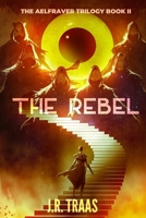 The Rebel (The Aelfraver Trilogy Book 2) B0GKX5FJ8B Book Cover