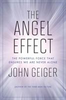 The Angel Effect Lib/E: The Powerful Force That Ensures We Are Never Alone 1602861900 Book Cover