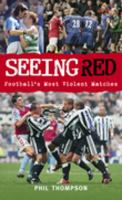 Seeing Red: Football's Most Violent Matches 075243778X Book Cover