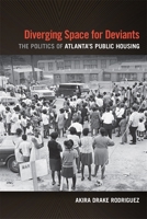 Diverging Space for Deviants: The Politics of Atlanta's Public Housing 0820359521 Book Cover