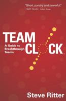 Team Clock: A Guide to Breakthrough Teams 0974390194 Book Cover