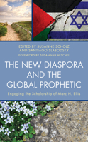 The New Diaspora and the Global Prophetic: Engaging the Scholarship of Marc H. Ellis 1978706243 Book Cover