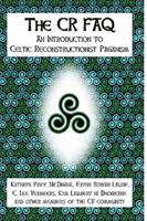 The CR FAQ: An Introduction to Celtic Reconstructionist Paganism 0615158005 Book Cover