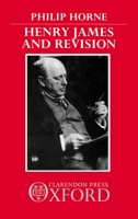 Henry James and Revision: The New York Edition 0198128711 Book Cover
