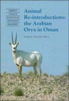Animal Reintroductions: The Arabian Oryx in Oman (Cambridge Studies in Applied Ecology and Resource Management) 0521344115 Book Cover