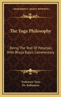 The Yoga Philosophy: Being the Text of Patanjali, with Bhoja Raja's Commentary 1163095230 Book Cover