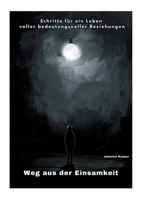 Weg aus der Einsamkeit: Schritte für ein Leben voller bedeutungsvoller Beziehungen (German Edition) 3384251202 Book Cover
