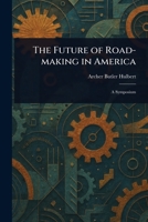 The Future of Road-making in America: A Symposium 9356370354 Book Cover