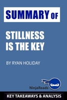 Summary of Stillness is the Key: by Ryan Holiday: Key Takeaways & Analysis Included 1706774176 Book Cover