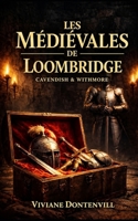 Les Médiévales de Loombridge: Cavendish & Withmore (Cavendish & Withmore Détectives privés) (French Edition) B0GTDXRRJW Book Cover