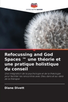 Refocussing and God Spaces ™ une théorie et une pratique holistique du conseil 6203703052 Book Cover