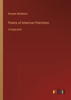 Poems of American Patriotism: in large print 3368351281 Book Cover