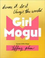 Girl mogul: dream it, do it, change the world 1250298962 Book Cover