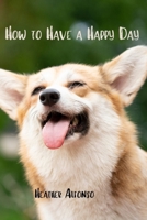 How to Have a Happy Day B0CQK67T8F Book Cover