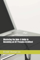 Mastering the Role: A Guide to Becoming an ICT Presales Architect: Becoming a Presale Architect B0DSJDGWVK Book Cover