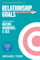 Relationship Goals (Movie Tie-In): How to Win at Dating, Marriage, and Sex B0FQM6RYZ8 Book Cover