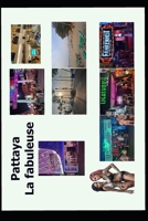 Pattaya la fabuleuse: 120 photos couleurs haute résolution de Pattaya + Bonus jours fériés, drapeau national Thaîlandais, hymne national, carte simplifiée. (French Edition) B0CY1SBBWK Book Cover