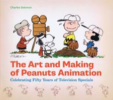 The Art and Making of Peanuts Animation: Celebrating Fifty Years of Television Specials 1452110913 Book Cover