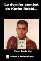 Le Dernier Combat de Karim Rabbi: Pour La Verite, Son Honneur, Sa Famille, Sa Compagne Et La Boxe 1542652200 Book Cover
