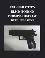 The Operative's Black Book on Personal Defense with Firearms 1938814525 Book Cover