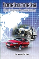 From the Cradle to the Craze: China's Indigenous Automobile Industry 1647848881 Book Cover