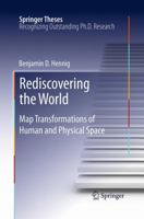 Rediscovering the World: Map Transformations of Human and Physical Space 3642348475 Book Cover