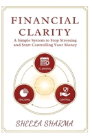 Financial Clarity A Simple System to Stop Stressing and Start Controlling Your Money B0GM56MJCH Book Cover