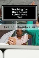 Teaching the High School Equivalency Test: Practical Advice for Instructors of the Ged, Tasc, or Hiset Tests 1545386013 Book Cover