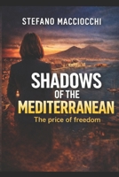 SHADOWS OF THE MEDITERRANEAN: The price of freedom B0GJ4ZQLJV Book Cover