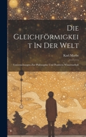 Die Gleichförmigkeit In Der Welt: Untersuchungen Zur Philosophie Und Positiven Wisseenschaft 1020993448 Book Cover