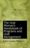 The Club Woman's Handybook of Programs and Club Management 0469432527 Book Cover