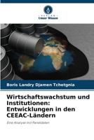 Wirtschaftswachstum und Institutionen: Entwicklungen in den CEEAC-Ländern: Eine Analyse mit Paneldaten 6206076539 Book Cover
