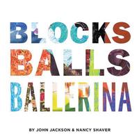 Blocks, Balls, Ballerina 1940190169 Book Cover