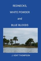 Rednecks, White Powder and Blue Bloods 130496020X Book Cover