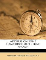 Address on Some Cambridge Men I Have Known 1359335552 Book Cover