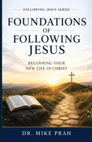 Foundations of Following Jesus : Beginning Your New Life in Christ 1969340266 Book Cover