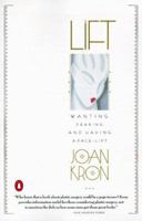 Lift: Wanting, Fearing and Having a Facelift 0140278036 Book Cover