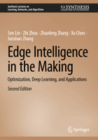 Edge Intelligence in the Making: Optimization, Deep Learning, and Applications (Synthesis Lectures on Learning, Networks, and Algorithms) 3031845625 Book Cover