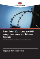 Pavillon 12 : Les ex-PM emprisonnés au Minas Gerais: Identité professionnelle et recours à la force 6206216551 Book Cover
