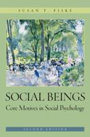 Social Beings: A Core Motives Approach to Social Psychology 0471145297 Book Cover