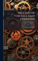 ProcÃ(c)dÃ(c)s De Forgeage Dans L'industrie (French Edition) 1023807823 Book Cover