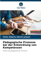P�dagogische Prozesse bei der Entwicklung von Kompetenzen 6205712962 Book Cover