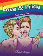 Love & Pride: Adult Coloring Book 9655750833 Book Cover