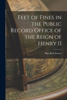 Feet of Fines in the Public Record Office of the Reign of Henry II B0BQJS3X9K Book Cover