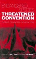 Endangered Species, Threatened Convention: The Past, Present and Future of CITES, the Convention on International Trade in Endangered Species of Wild Fauna and Flora 1853836362 Book Cover