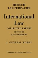 International Law: Volume 1, the General Works: Being the Collected Papers of Hersch Lauterpacht 0521109493 Book Cover