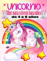 Unicornio libro para Colorear para de 4 a 8 Años: Un bonito cuaderno de actividades para niños y niñas (edición es) B08XLGFTB9 Book Cover
