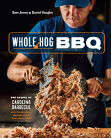 Whole Hog BBQ: The Gospel of Carolina Barbecue with Recipes from Skylight Inn and Sam Jones BBQ 0399581324 Book Cover